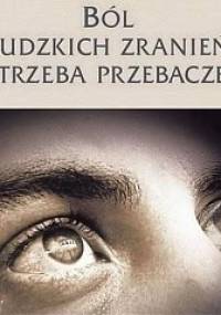 Ból ludzkich zranień i potrzeba przebaczenia - Krzysztof Grzywocz