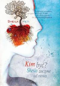 Kim być? Sheila zaczyna od nowa - Sheila Heti
