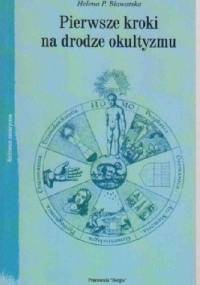 Pierwsze kroki na drodze okultyzmu - Helena Pietrowna Bławatska