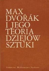 Max Dvořák i jego teoria dziejów sztuki - Lech Kalinowski