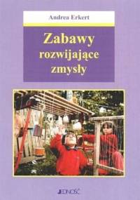 Zabawy rozwijające zmysły - Andrea Erkert