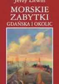Morskie zabytki Gdańska i okolic - Jerzy Litwin
