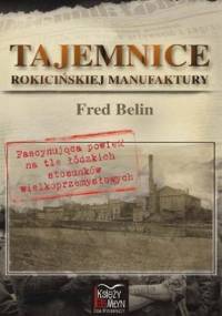 Tajemnice Rokicińskiej Manufaktury - Fred Belin