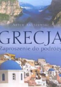 Grecja. Zaproszenie do podróży - Artur Anuszewski