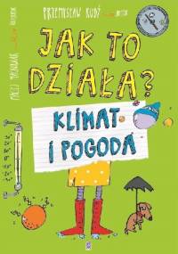Jak to działa? Klimat i pogoda - Przemysław Rudź