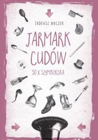 Jarmark cudów. 30 x Szymborska - Tadeusz Nyczek