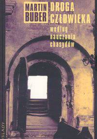 Droga człowieka według nauczania chasydów - Martin Buber
