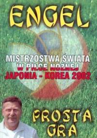 Prosta gra: Mistrzostwa świata w piłce nożnej 2002 - Jerzy Engel