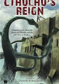 Cthulhu's Reign - Darrell Schweitzer