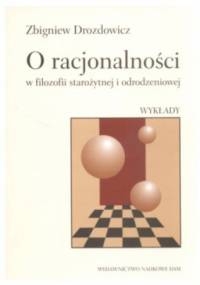 O racjonalności w filozofii starożytnej i odrodzeniowej. Wykłady. - Zbigniew Drozdowicz