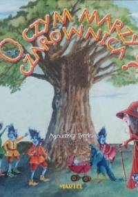 O czym marzy czarownica - Agnieszka Tyszka