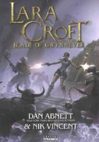 Lara Croft and the Blade of Gwynnever - Dan Abnett, Nik Vincent