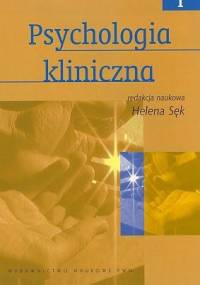 Psychologia kliniczna - tom 1 - Helena Sęk