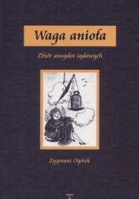 Waga anioła. Zbiór anegdot sądowych - Zygmunt Ogórek