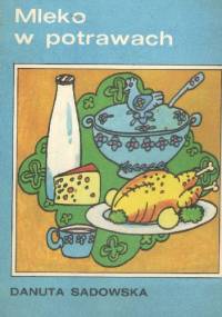 Mleko w potrawach - Danuta Sadowska