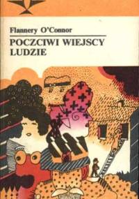 Poczciwi wiejscy ludzie. Opowiadania - Flannery O'Connor