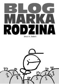 Blog, Marka, Rodzina - Jakub K. Dębski