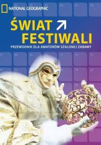 Świat festiwali. Przewodnik dla amatorów szalonej zabawy - praca zbiorowa