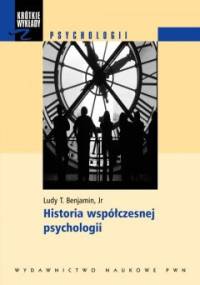 Historia współczesnej psychologii - Ludy T. Benjamin Jr