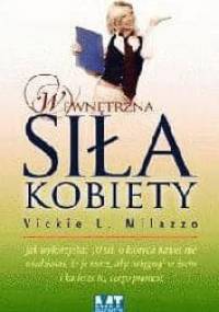 Wewnętrzna siła kobiety - Milazzo Vickie L.