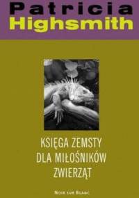 Księga zemsty dla miłośników zwierząt - Patricia Highsmith