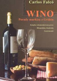 Wino. Porady Markiza z Grinon - Carlos Falco