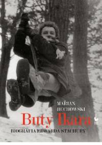 Buty Ikara. Biografia Edwarda Stachury - Marian Buchowski
