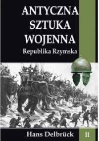 Antyczna sztuka wojenna. Republika Rzymska - Hans Delbrück