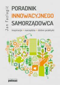 Poradnik innowacyjnego przedsiębiorcy. Inspiracje, narzędzia, dobre praktyki - Jan Fazlagić