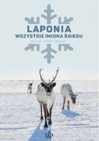 Laponia. Wszystkie imiona śniegu - Marta Biernat, Adam Biernat