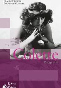 Colette. Biografia - Francis Claude, Fernande Gontier