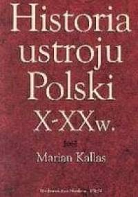 Historia ustroju Polski X-XX w - Marian Kallas