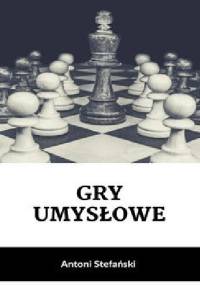 Gry umysłowe - Antoni Stefański
