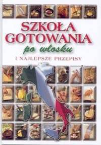 Szkoła gotowania po włosku i najlepsze przepisy - autor nieznany