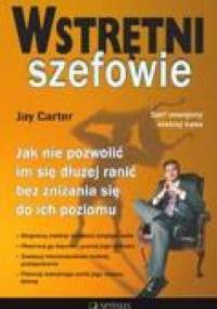 Wstrętni szefowie. Jak nie pozwolić im się dłużej ranić bez zniżania się do ich poziomu - Jay Carter