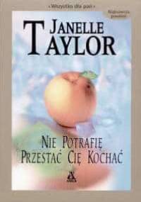 Nie potrafię przestać cię kochać - Janelle Taylor