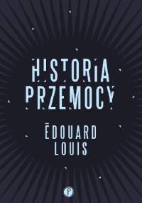 Historia przemocy - Edouard Louis