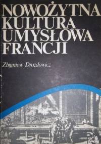Nowożytna kultura umysłowa Francji - Zbigniew Drozdowicz