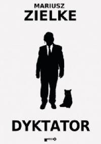 Dyktator - Mariusz Zielke
