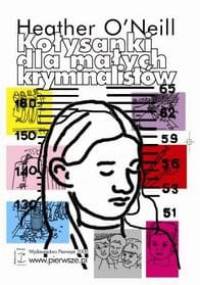 Kołysanki dla małych kryminalistów - Heather O'Neill