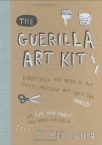 The Guerilla Art Kit - Keri Smith