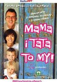 Mama i Tata to My. Obalam mity o zdrowiu, rozwoju i żywieniu dzieci - Paulina Smaszcz-Kurzajewska