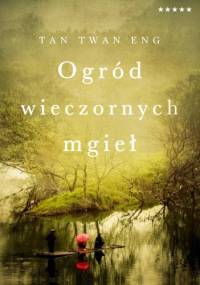 Ogród wieczornych mgieł - Tan Twan Eng