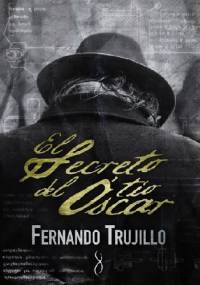 El secreto del tío Óscar - Fernando Trujillo Sanz