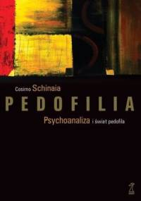 Pedofilia. Psychoanaliza i świat pedofila - Cosimo Schinaia
