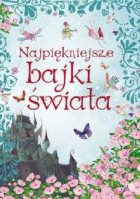Najpiękniejsze bajki świata [Olesiejuk] - Katarzyna Dmowska