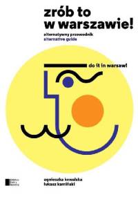 Zrób to w Warszawie! - Agnieszka Kowalska, Łukasz Kamiński (dziennikarz)