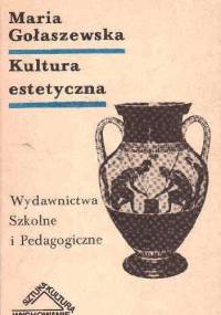 Kultura estetyczna - Maria Gołaszewska