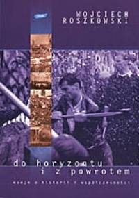 Do horyzontu i z powrotem - Wojciech Roszkowski