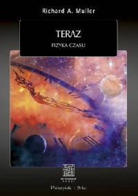 Teraz. Fizyka czasu - Richard A. Muller